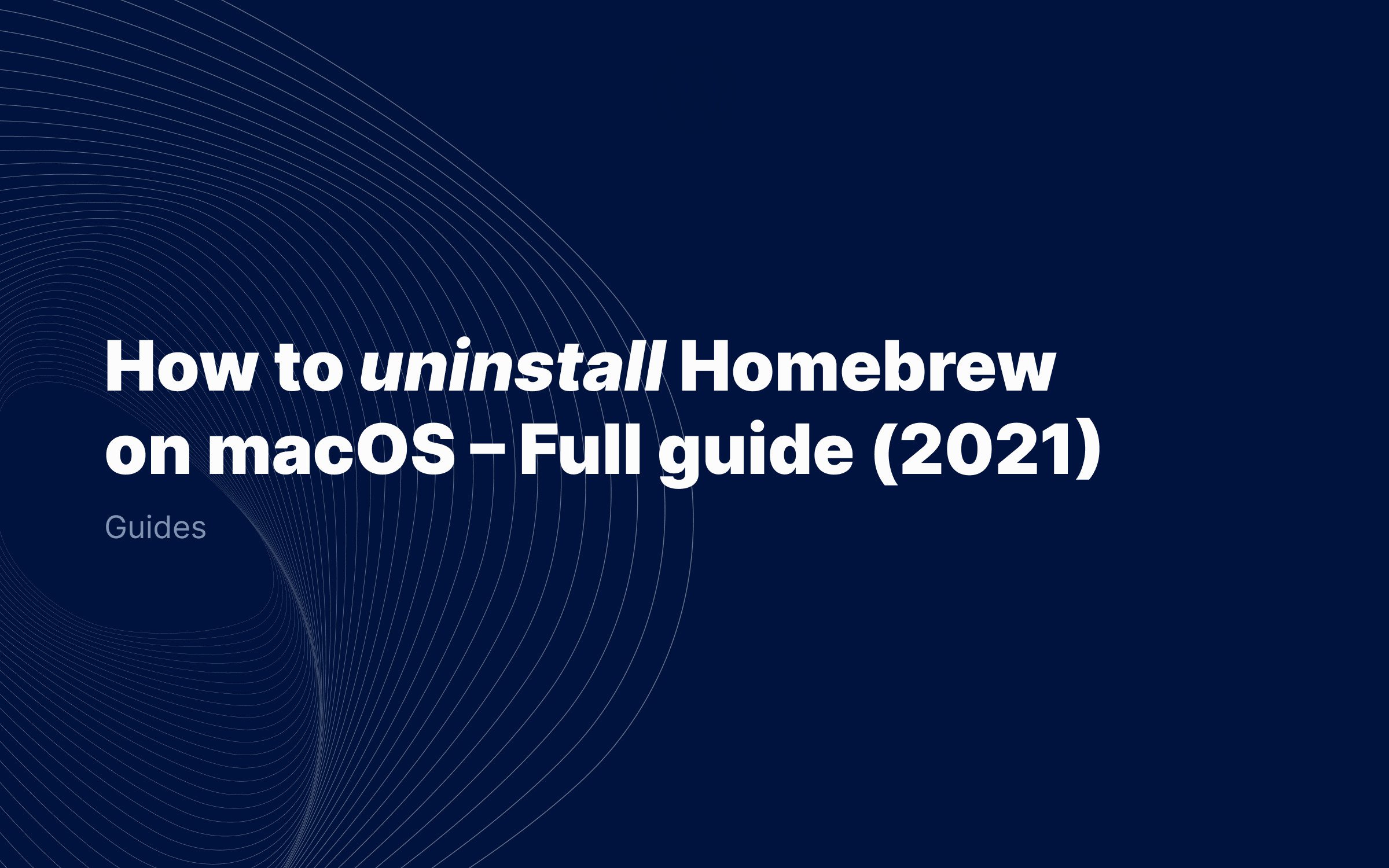 How-to-uninstall-Homebrew- on-macOS-–-Full-guide-2021